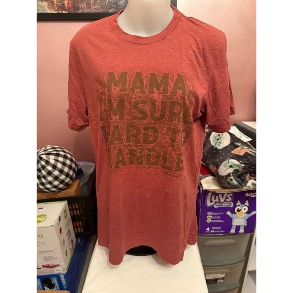 Mama I’m Sure Hard To Handle Tshirt Unisex